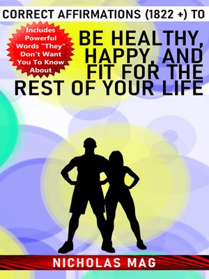 cover image of Correct Affirmations (1822 +) to Be Healthy, Happy, and Fit for the Rest of Your Life